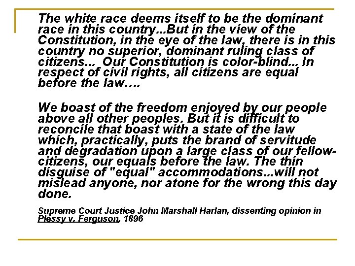 The white race deems itself to be the dominant race in this country. .