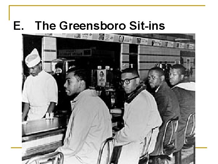 E. The Greensboro Sit-ins 