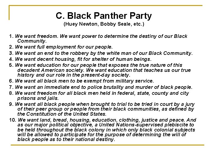 C. Black Panther Party (Huey Newton, Bobby Seale, etc. ) 1. We want freedom.