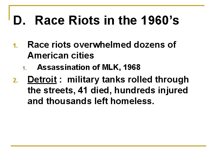 D. Race Riots in the 1960’s Race riots overwhelmed dozens of American cities 1.