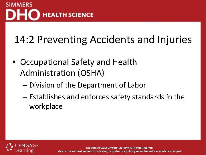 14: 2 Preventing Accidents and Injuries • Occupational Safety and Health Administration (OSHA) –