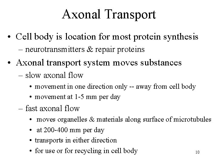 Axonal Transport • Cell body is location for most protein synthesis – neurotransmitters &
