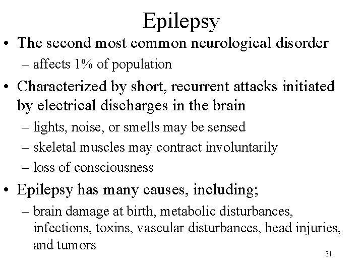 Epilepsy • The second most common neurological disorder – affects 1% of population •