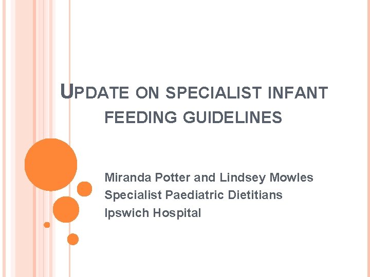 UPDATE ON SPECIALIST INFANT FEEDING GUIDELINES Miranda Potter update-on-specialist-infant-feeding-guidelines-miranda-potter
