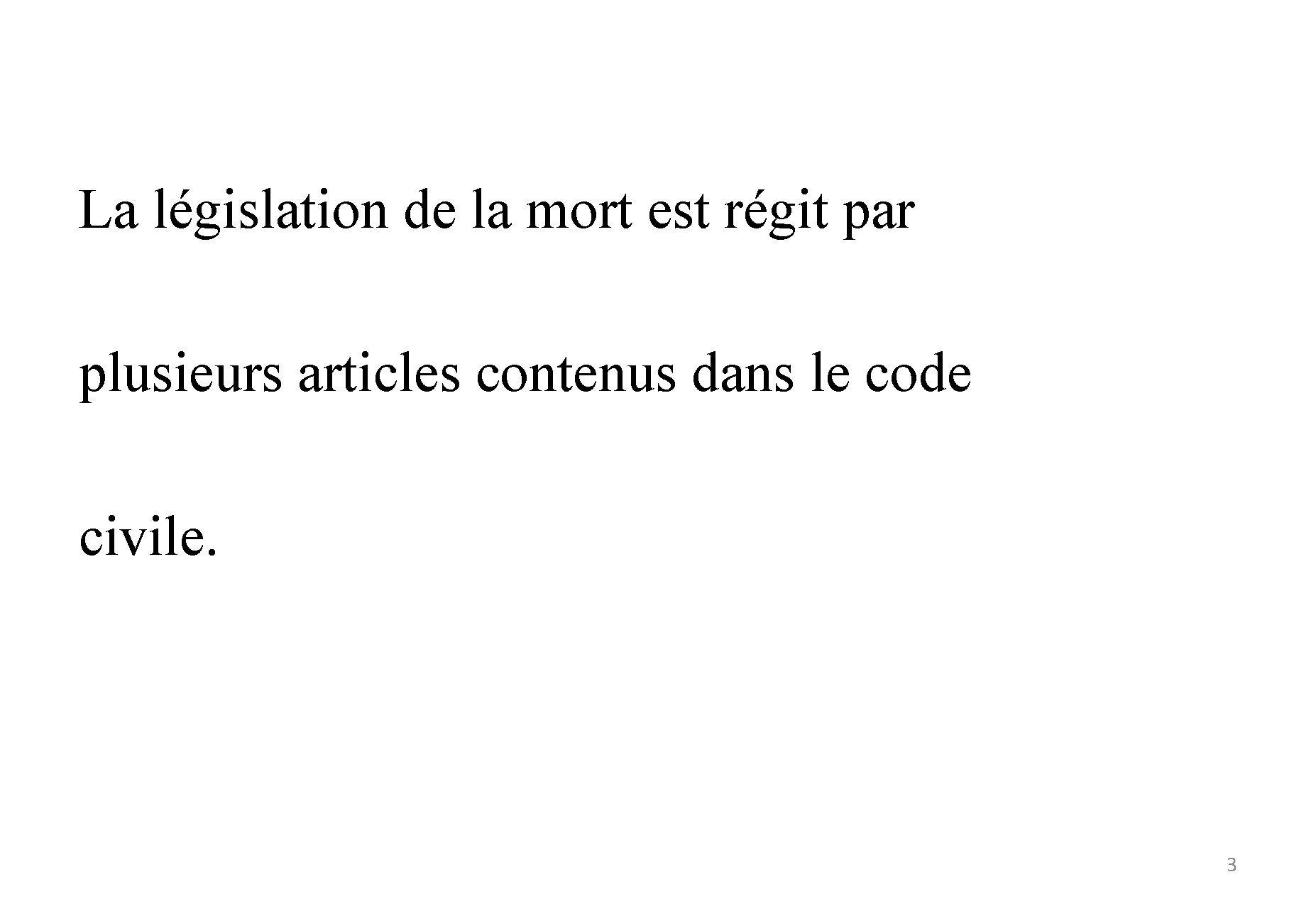 La législation de la mort est régit par plusieurs articles contenus dans le code