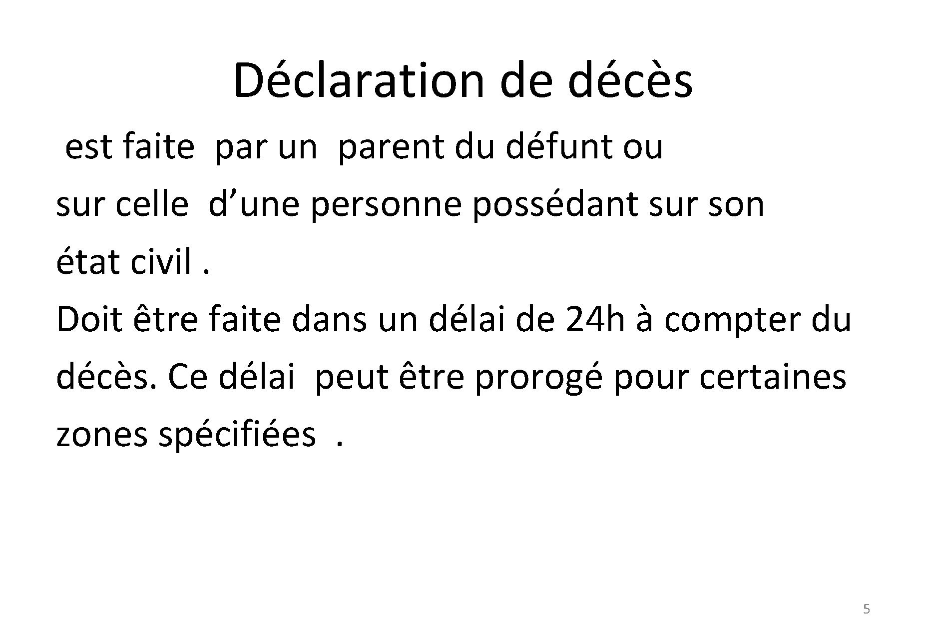 Déclaration de décès est faite par un parent du défunt ou sur celle d’une