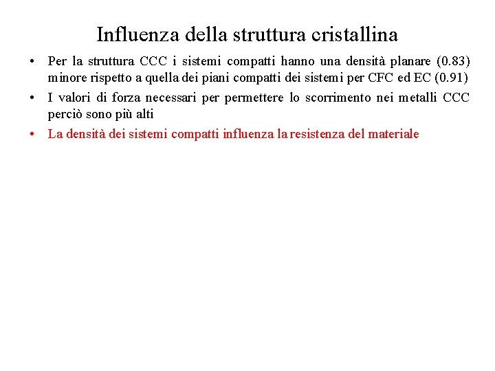 Influenza della struttura cristallina • Per la struttura CCC i sistemi compatti hanno una