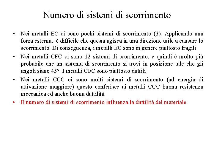 Numero di sistemi di scorrimento • Nei metalli EC ci sono pochi sistemi di