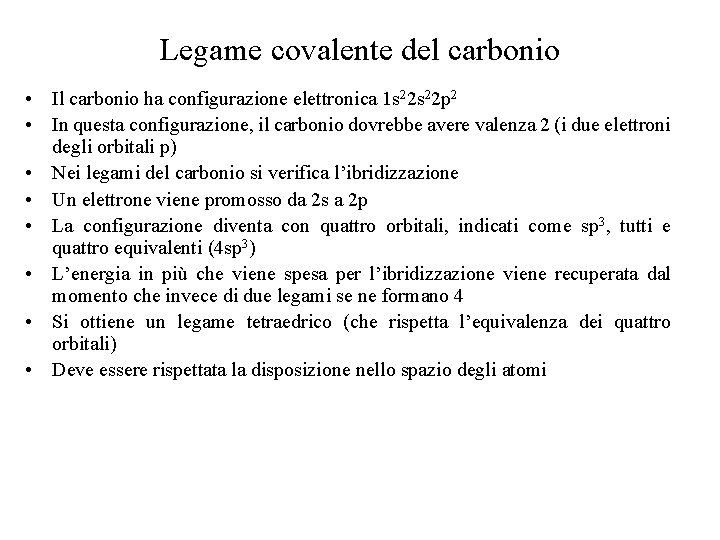 Legame covalente del carbonio • Il carbonio ha configurazione elettronica 1 s 22 p