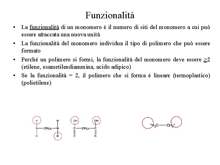 Funzionalità • La funzionalità di un monomero è il numero di siti del monomero