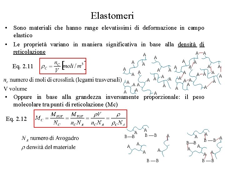 Elastomeri • Sono materiali che hanno range elevatissimi di deformazione in campo elastico •
