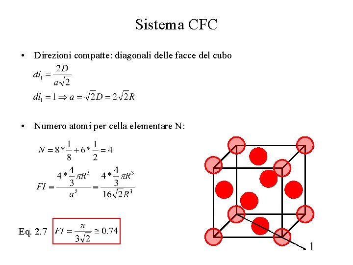 Sistema CFC • Direzioni compatte: diagonali delle facce del cubo • Numero atomi per