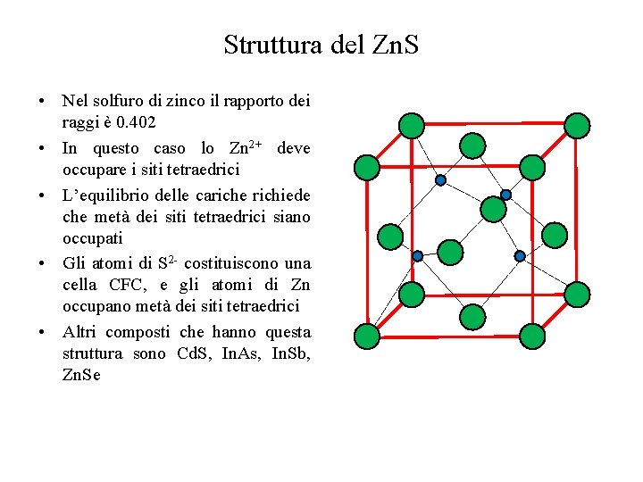 Struttura del Zn. S • Nel solfuro di zinco il rapporto dei raggi è