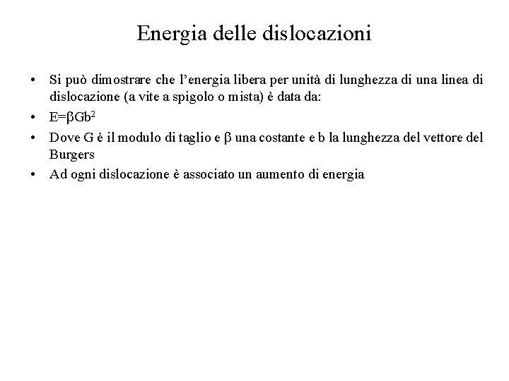 Energia delle dislocazioni • Si può dimostrare che l’energia libera per unità di lunghezza