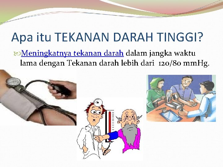 Apa itu TEKANAN DARAH TINGGI? Meningkatnya tekanan darah dalam jangka waktu lama dengan Tekanan