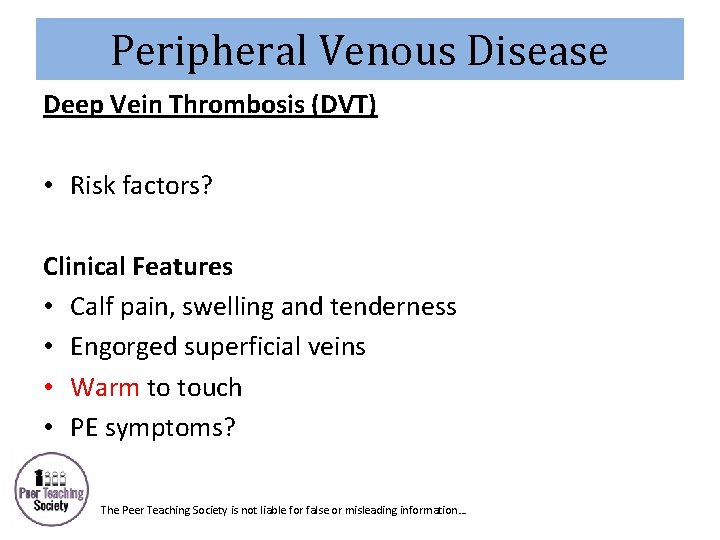 Peripheral Venous Disease Deep Vein Thrombosis (DVT) • Risk factors? Clinical Features • Calf