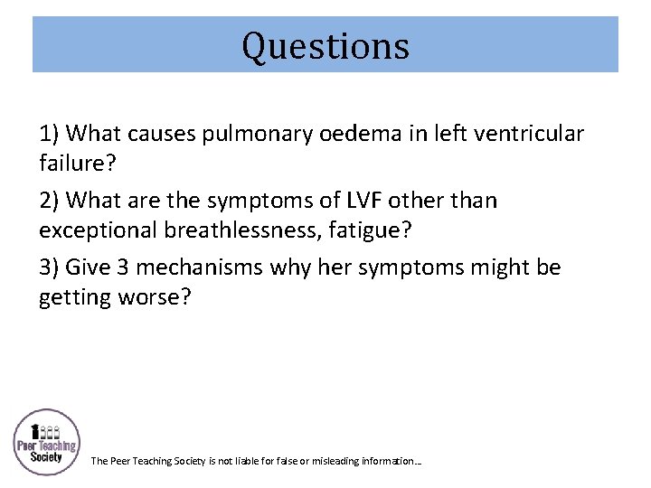 Questions 1) What causes pulmonary oedema in left ventricular failure? 2) What are the