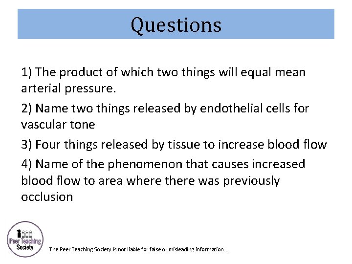 Questions 1) The product of which two things will equal mean arterial pressure. 2)