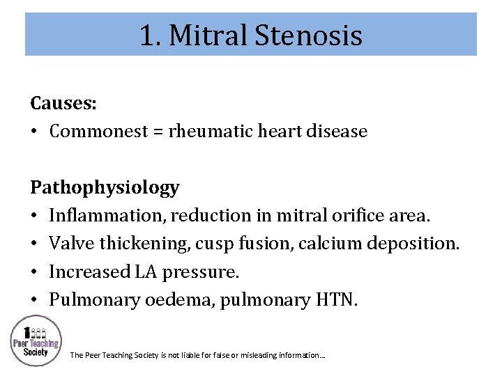 1. Mitral Stenosis Causes: • Commonest = rheumatic heart disease Pathophysiology • Inflammation, reduction