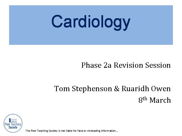 Cardiology Phase 2 a Revision Session Tom Stephenson & Ruaridh Owen 8 th March
