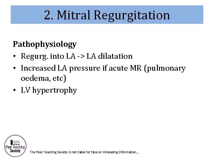 2. Mitral Regurgitation Pathophysiology • Regurg. into LA -> LA dilatation • Increased LA