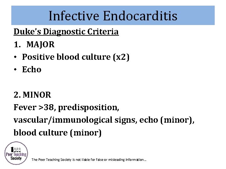 Infective Endocarditis Duke’s Diagnostic Criteria 1. MAJOR • Positive blood culture (x 2) •