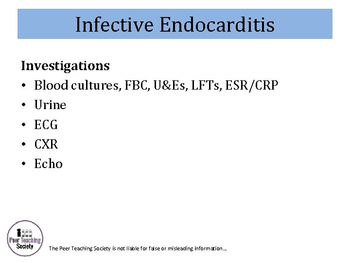 Infective Endocarditis Investigations • Blood cultures, FBC, U&Es, LFTs, ESR/CRP • Urine • ECG