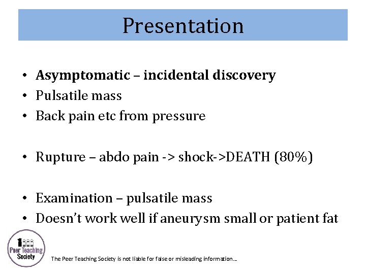 Presentation • Asymptomatic – incidental discovery • Pulsatile mass • Back pain etc from