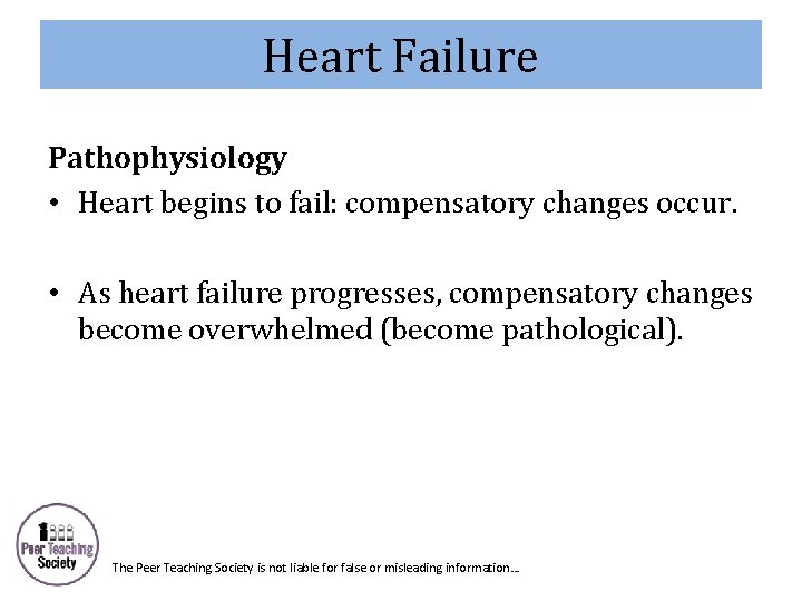 Heart Failure Pathophysiology • Heart begins to fail: compensatory changes occur. • As heart