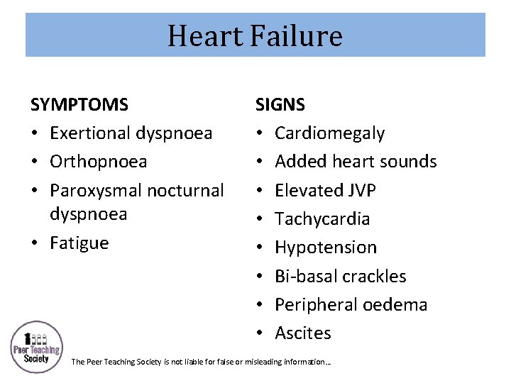 Heart Failure SYMPTOMS • Exertional dyspnoea • Orthopnoea • Paroxysmal nocturnal dyspnoea • Fatigue