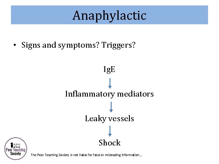Anaphylactic • Signs and symptoms? Triggers? Ig. E Inflammatory mediators Leaky vessels Shock The