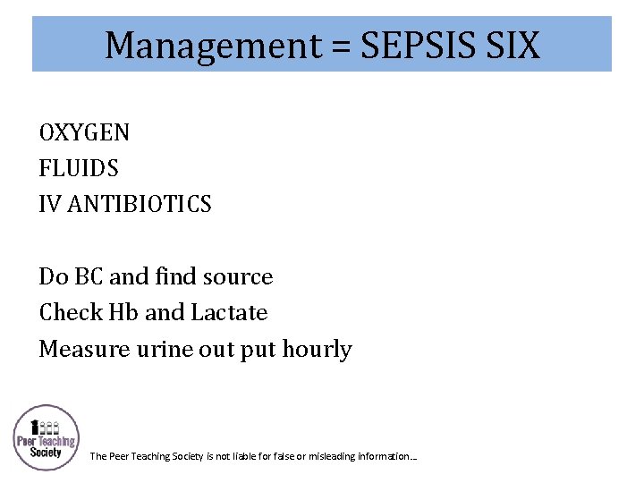 Management = SEPSIS SIX OXYGEN FLUIDS IV ANTIBIOTICS Do BC and find source Check