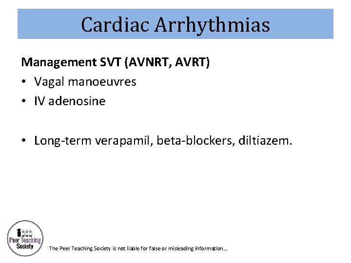 Cardiac Arrhythmias Management SVT (AVNRT, AVRT) • Vagal manoeuvres • IV adenosine • Long-term