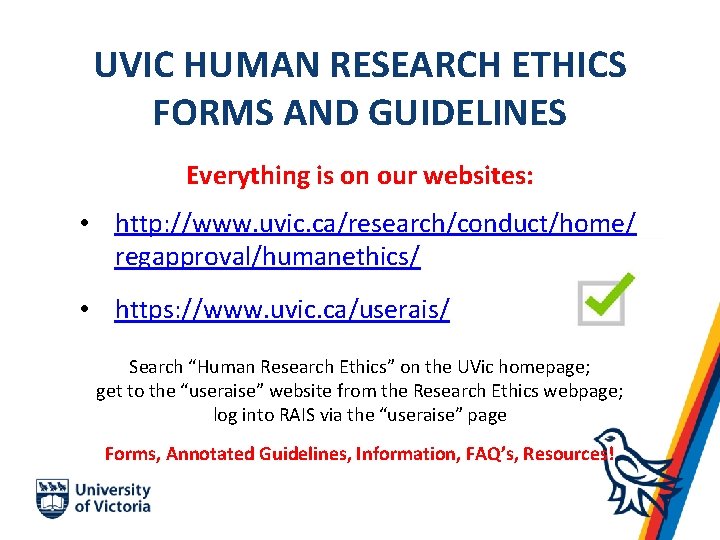 UVIC HUMAN RESEARCH ETHICS FORMS AND GUIDELINES Everything is on our websites: • http: