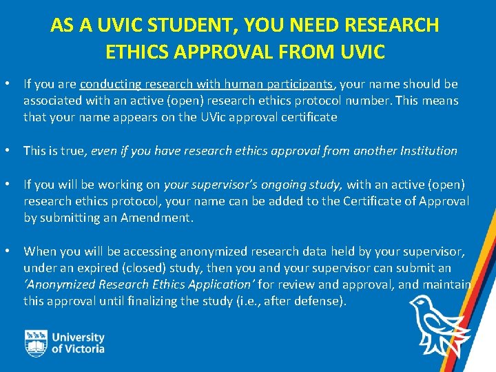 AS A UVIC STUDENT, YOU NEED RESEARCH ETHICS APPROVAL FROM UVIC • If you