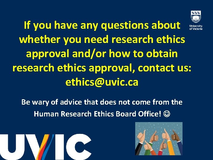 If you have any questions about whether you need research ethics approval and/or how