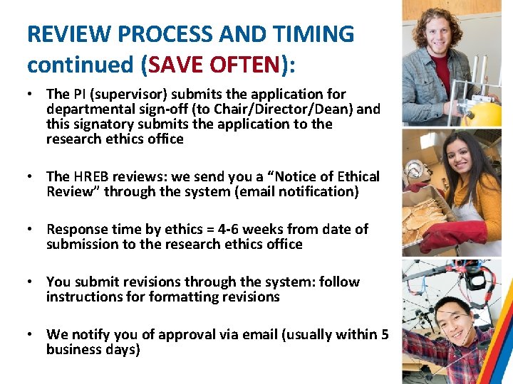 REVIEW PROCESS AND TIMING continued (SAVE OFTEN): • The PI (supervisor) submits the application
