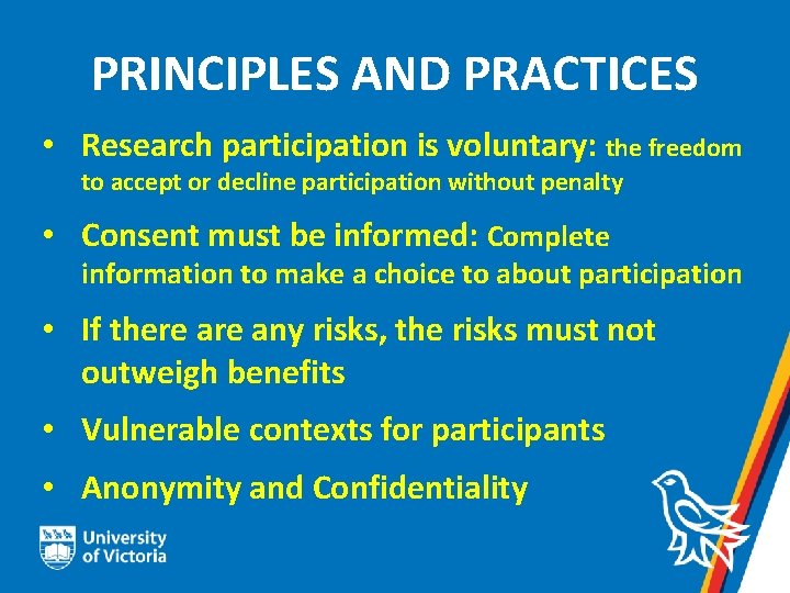 PRINCIPLES AND PRACTICES • Research participation is voluntary: the freedom to accept or decline