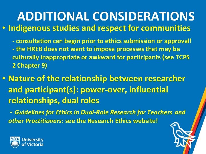 ADDITIONAL CONSIDERATIONS • Indigenous studies and respect for communities - consultation can begin prior