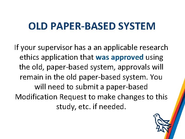 OLD PAPER-BASED SYSTEM If your supervisor has a an applicable research ethics application that