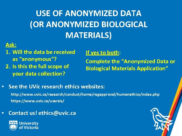 USE OF ANONYMIZED DATA (OR ANONYMIZED BIOLOGICAL MATERIALS) Ask: 1. Will the data be