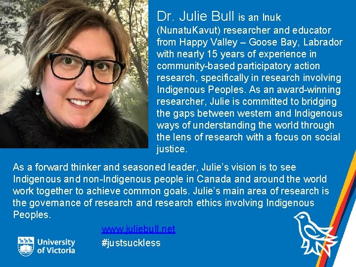 Dr. Julie Bull is an Inuk (Nunatu. Kavut) researcher and educator from Happy Valley
