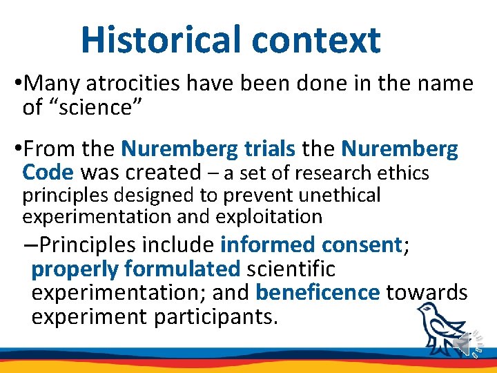 Historical context • Many atrocities have been done in the name of “science” •