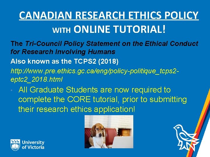 CANADIAN RESEARCH ETHICS POLICY WITH ONLINE TUTORIAL! The Tri-Council Policy Statement on the Ethical