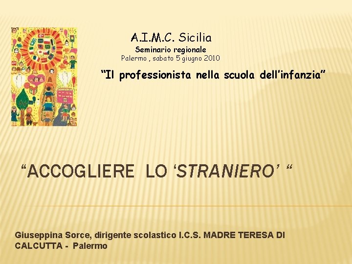 A. I. M. C. Sicilia Seminario regionale Palermo , sabato 5 giugno 2010 “Il