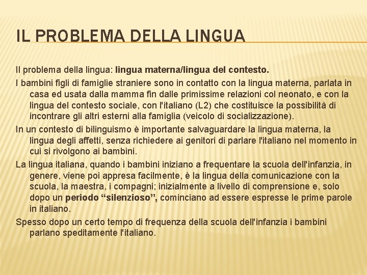 IL PROBLEMA DELLA LINGUA Il problema della lingua: lingua materna/lingua del contesto. I bambini