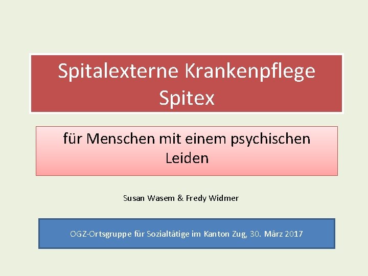 Spitalexterne Krankenpflege Spitex für Menschen mit einem psychischen Leiden Susan Wasem & Fredy Widmer