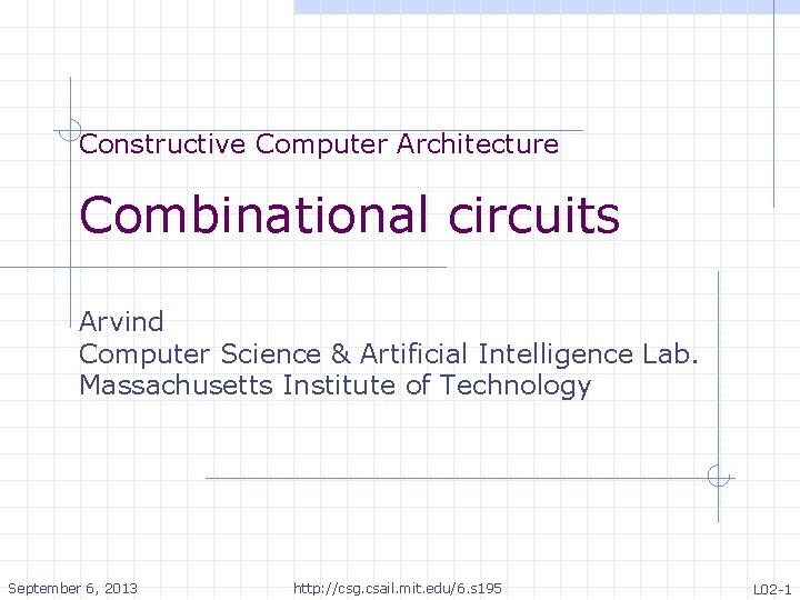 Constructive Computer Architecture Combinational circuits Arvind ...