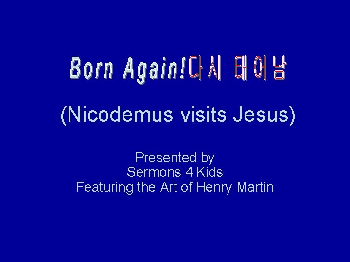 (Nicodemus visits Jesus) Presented by Sermons 4 Kids Featuring the Art of Henry Martin