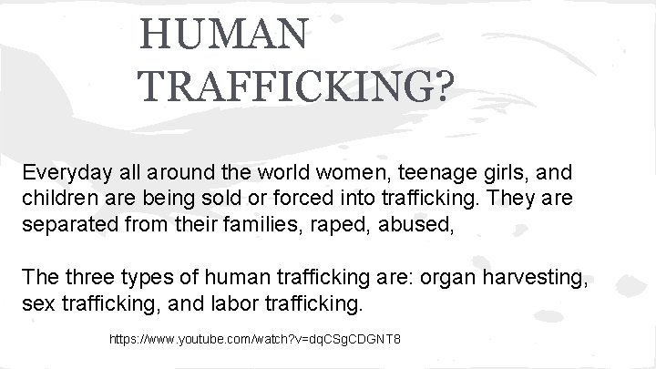 HUMAN TRAFFICKING? Everyday all around the world women, teenage girls, and children are being